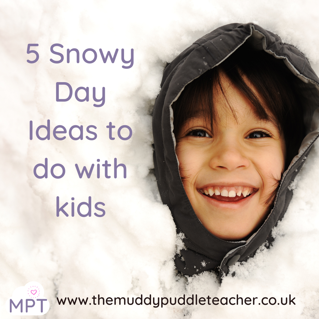 5 Snowy Day Ideas to do with kids