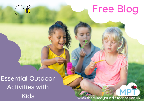 Essential Outdoor Activities with Kids *FREE BLOG*